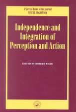 Independence and Integration of Perception and Action: A Special Issue of Visual Cognition