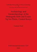 Archaeology and Geoarchaeology of the Mukogodo Hills and Ewaso Ng'iro Plains, Central Kenya