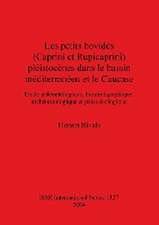 Les petits bovidés (Caprini et Rupicaprini) pléistocènes dans le bassin méditerranéen et le Caucase