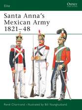 Santa Anna’s Mexican Army 1821–48