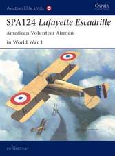 Spa124 Lafayette Escadrille: American Volunteer Airmen in World War 1