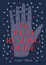 The Palm Reading Guide: Reveal the secrets of the tell tale hand