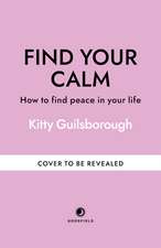Find Your Calm: How to find peace in your life