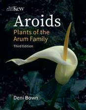 Aroids: Plants of the Arum Family, Third Edition