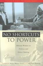 No Shortcuts to Power: African Women in Politics and Policy Making