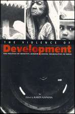 The Violence of Development: The Politics of Identity, Gender & Social Inequalities in India