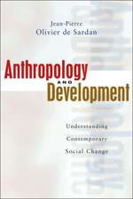 Anthropology and Development: Understanding Contemporary Social Change