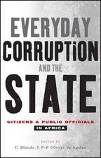 Everyday Corruption and the State: Citizens and Public Officials in Africa