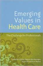 Emerging Values in Health Care: The Challenge for Professionals