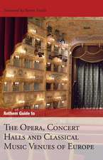 Anthem Guide to the Opera, Concert Halls and Classical Music Venues of Europe