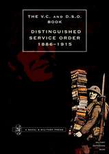 Distinguished Service Order. 6th September 1886 to the 31st December 1915: A Soldier's Memoir