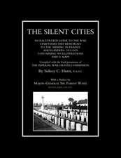 Silent Citiesan Illustrated Guide to the War Cemeteries & Memorials to the Missing in France & Flanders 1914-1918: A Narrative and Diary of Peronal Experiences with the C.I.V Battery (Honourable Artillery Company) in South Africa.