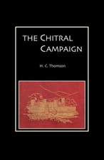 Chitral Campaign: A Narrative of Events in Chitral, Swat, and Bajour