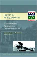 History of 99 Squadron. Independent Force. Royal Air Force. March, 1918 - November, 1918: A History of No.8 Squadron R.N.A.S. - Afterwards No. 208 Squadron R.A.F - From Its Formation in 1916 Until the Armisti