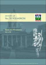 History of No.30 Squadron RAF. Egypt and Mesopotamia 1914 to 1919: A History of No.8 Squadron R.N.A.S. - Afterwards No. 208 Squadron R.A.F - From Its Formation in 1916 Until the Armisti