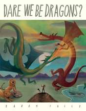 Dare We Be Dragons?