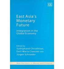 East Asia′s Monetary Future – Integration in the Global Economy