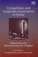 Competition and Corporate Governance in Korea – Reforming and Restructuring the Chaebol