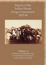 Report of the Indian Hemp Drugs Commission 1893-94 Volume 5 Evidence of Witnesses from North-Western Provinces and Oudh and Punjab