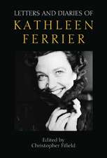 Letters and Diaries of Kathleen Ferrier – Revised and Enlarged Edition