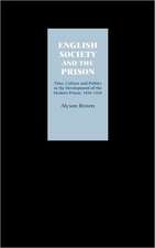 English Society and the Prison – Time, Culture and Politics in the Development of the Modern Prison, 1850–1920