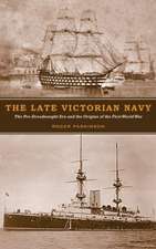 The Late Victorian Navy – The Pre–Dreadnought Era and the Origins of the First World War