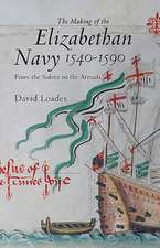 The Making of the Elizabethan Navy 1540–1590 – From the Solent to the Armada