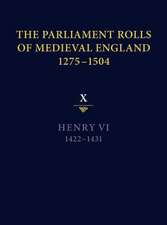 The Parliament Rolls of Medieval England, 1275–1 – X: Henry VI. 1422–1431