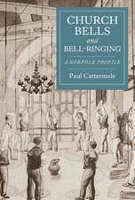 Church Bells and Bell–Ringing – A Norfolk Profile