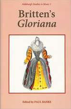 Britten`s Gloriana: Essays and Sources