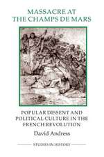 Massacre at the Champ de Mars – Popular Dissent and Political Culture in the French Revolution