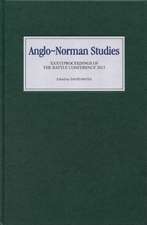 Anglo–Norman Studies XXXVI – Proceedings of the Battle Conference 2013