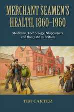 Merchant Seamen`s Health, 1860–1960 – Medicine, Technology, Shipowners and the State in Britain