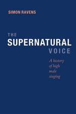 The Supernatural Voice – A History of High Male Singing