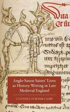 Anglo–Saxon Saints′ Lives as History Writing in Late Medieval England