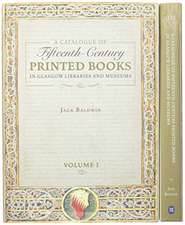 A Catalogue of Fifteenth–Century Printed Books in Glasgow Libraries and Museums [2 volume set]