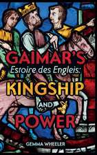 Gaimar′s Estoire des Engleis – Kingship and Power