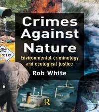 Crimes Against Nature: Environmental Criminology and Ecological Justice