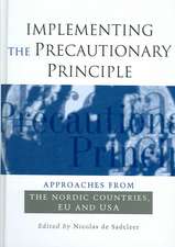 Implementing the Precautionary Principle: Approaches from the Nordic Countries, EU and USA