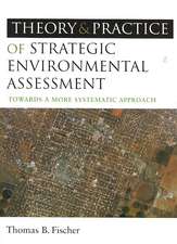 The Theory and Practice of Strategic Environmental Assessment: Towards a More Systematic Approach