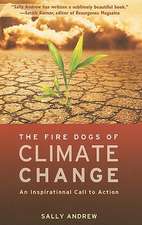 The Fire Dogs of Climate Change: An Inspirational Call to Action