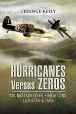 Hurricanes Versus Zeros: Air Battles Over Java, Sumatra, and Singapore