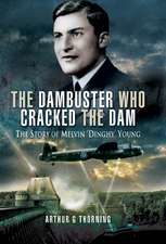 The Dambuster Who Cracked the Dam: The Story of Melvin 'Dinghy' Young