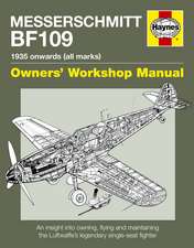 Messerschmitt Bf109 Owners' Workshop Manual: An Insight Into Owning, Flying and Maintaining the Luftwaffe's Legendary Single