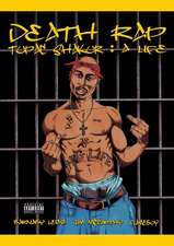 Death Rap Tupac Shakur: A Life