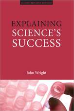 Explaining Science's Success: Understanding How Scientific Knowledge Works