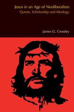 Jesus in an Age of Neoliberalism: Quests, Scholarship and Ideology