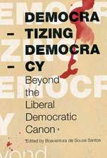 Democratizing Democracy: Beyond the Liberal Democratic Canon