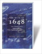 The Myth of 1648: Class, Geopolitics, and the Making of Modern International Relations