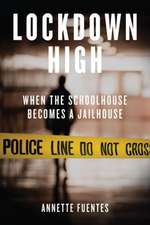 Lockdown High: When the Schoolhouse Becomes a Jailhouse